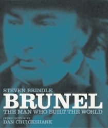 Brunel : The Man Who Built the World