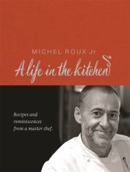 Michel Roux : Recipes and Reminiscences from a Master Chef