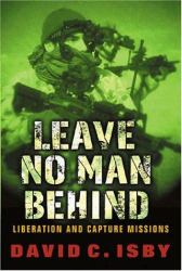 Leave No Man Behind : US Special Forces Raids and Rescues from 1945 to the Gulf Wars