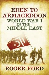 Eden to Armageddon : World War I the Middle East