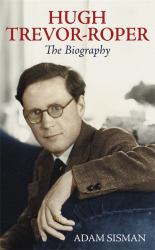 Hugh Trevor-Roper : A Biography