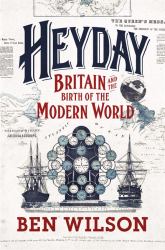Heyday : Britain and the Birth of the Modern World