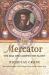 Mercator : The Man Who Mapped the Planet
