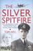The Silver Spitfire : The Legendary WWII RAF Fighter Pilot in His Own Words
