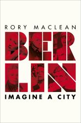 Berlin : Imagine a City