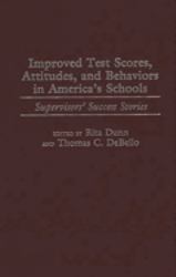 Improved Test Scores, Attitudes, and Behaviors in America's Schools : Supervisors' Success Stories