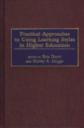 Practical Approaches to Using Learning Styles in Higher Education