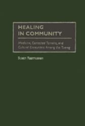 Healing in Community : Medicine, Contested Terrains, and Cultural Encounters among the Tuareg