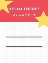 Hello There! My Name Is : 100 Page College Ruled Composition Book