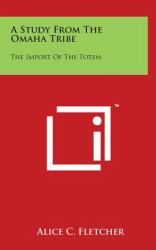 A Study from the Omaha Tribe : The Import of the Totem