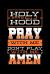 Holy with a Hint of Hood Pray with Me Don't Play with Me Amen : Jesus Christ Notebook to Write in, 6x9, Lined, 120 Pages Journal