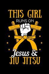 This Girl Runs on Jesus & Jiu Jitsu : Martial Arts Christian Notebook to Write in, 6x9, Lined, 120 Pages Journal