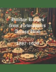 Holiday Recipes from Newspapers Across Utah : 1887-1929
