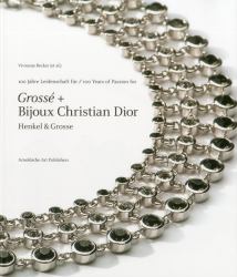 Henkel & Grosse Pforzheim : 100 Jahre Leidenschaft für ¿Grosse¿ und ¿Dior¿