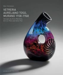 Vetreria Aureliano Toso, Murano 1938-1968 : Designs by Dino Martens, Enrico Potz and Gino Poli
