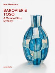 Barovier and Toso : A Murano Glass Dynasty
