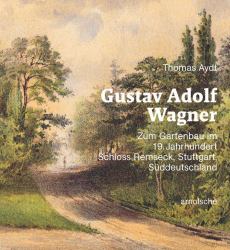 Gustav Adolf Wagner : Zum Gartenbau Im 19. Jahrhundert: Schloss Remseck - Stuttgart - Süddeutschland