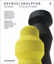 Vessel / Sculpture 4 : German and International Ceramics Since 1946