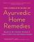 The Complete Book of Ayurvedic Home Remedies : Based on the Timeless Wisdom of India's 5,000-Year-Old Medical System