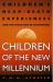 Children of the New Millennium : Children's near-Death Experiences and the Evolution of Humankind