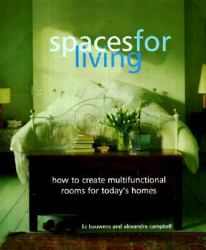 Spaces for Living : How to Create Multifunctional Rooms for Today's Homes