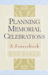 Planning Memorial Celebrations : A Sourcebook