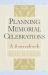 Planning Memorial Celebrations : A Sourcebook