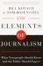 The Elements of Journalism : What Newspeople Should Know and the Public Should Expect, Completely Updated and Revised