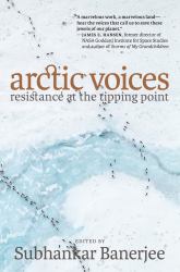 Arctic Voices : Resistance at the Tipping Point