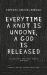 Everytime a Knot is Undone, a God is Released