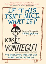 If This Isn't Nice, What Is? (Even More) Expanded Third Edition : The Graduation Speeches and Other Words to Live By