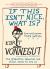 If This Isn't Nice, What Is? (Even More) Expanded Third Edition : The Graduation Speeches and Other Words to Live By If This Isn't Nice, What Is? (Even More) Expanded Third Edition : The Graduation Speeches and Other Words to Live By