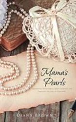 Mama's Pearls : Thoughtful Devotionals about Everyday Life Through the Lens of Scripture