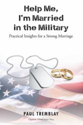 Help Me, I'm Married in the Military : Practical Insights for a Strong Marriage