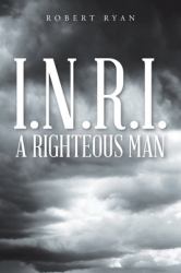 I. N. R. I. - a Righteous Man