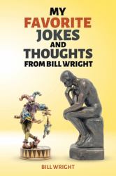 My Favorite Jokes and Thoughts from Bill Wright