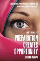Preparation Creates Opportunity : Part 1 (Joshua 1-5)