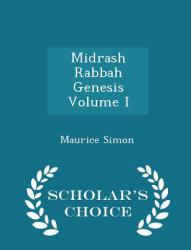 Midrash Rabbah Genesis Volume I - Scholar's Choice Edition