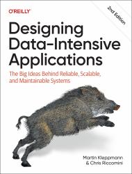 Designing Data-Intensive Applications : The Big Ideas Behind Reliable, Scalable, and Maintainable Systems
