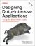 Designing Data-Intensive Applications : The Big Ideas Behind Reliable, Scalable, and Maintainable Systems