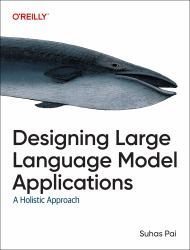 Designing Large Language Model Applications : A Holistic Approach to LLMs