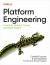 Platform Engineering : A Guide for Technical, Product, and People Leaders
