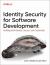 Identity Security for Software Development : Best Practices That Every Developer Must Know