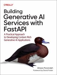 Building Generative AI Services with FastAPI : A Practical Approach to Developing Context-Rich Generative AI Applications