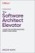 The Software Architect Elevator : A Guide for Leaders Navigating Growth and Change