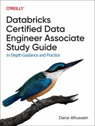 Databricks Certified Data Engineer Associate Study Guide : In-Depth Guidance and Practice