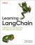 Learning LangChain : Building AI and LLM Applications with LangChain and LangGraph