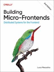 Building Micro-Frontends : Distributed Systems for the Frontend