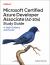 Microsoft Certified Azure Developer Associate (AZ-204) Study Guide : In-Depth Guidance and Practice