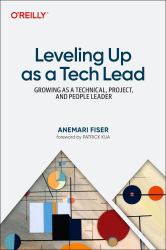 Leveling up As a Tech Lead : Growing As a Technical, Project, and People Leader